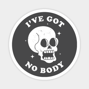 I've Got No Body Funny Skeleton Skull Halloween Retro Design Magnet